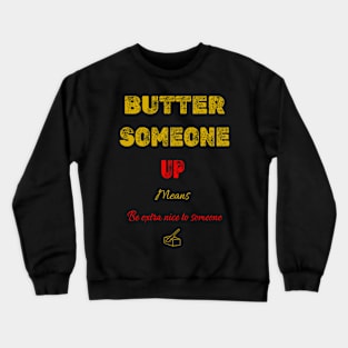 Butter up Crewneck Sweatshirt